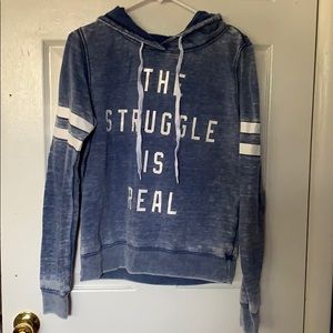 Blue, “the struggle is real” sweatshirt